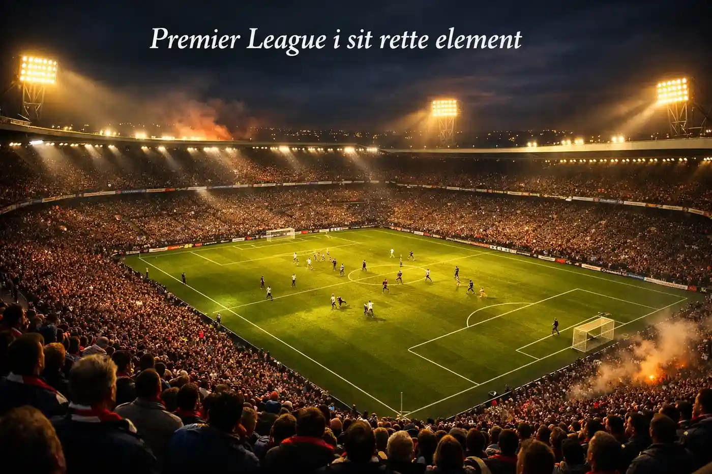 Premier League stadion med intens atmosfære og fulde tribuner under aftenkamp
